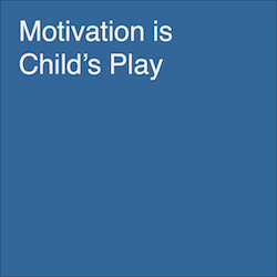 Motivation is Child's Play