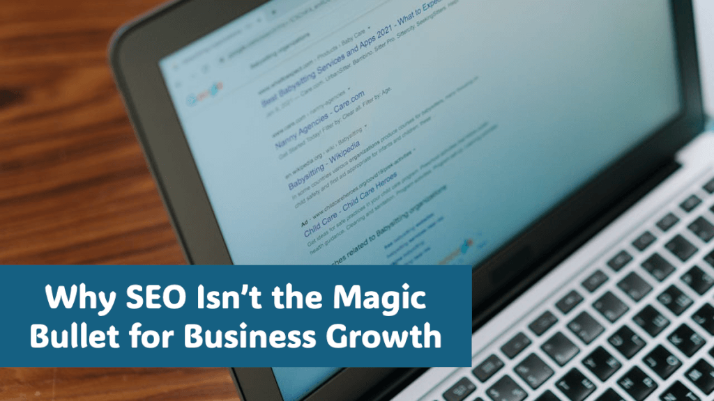 Why-SEO-Isnt-the-Magic-Bullet-for-Business-Growth