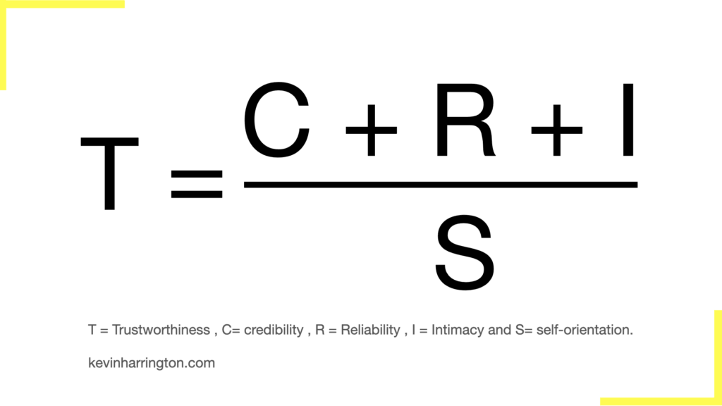 Formula: T = (C + R + I) / S; T = trustworthiness, C = credibility, R = reliability, I = intimacy, S = self-orientation.